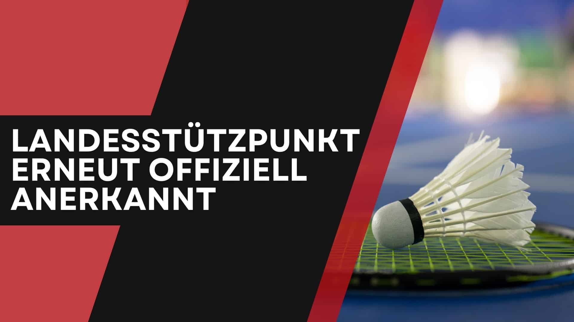 Anerkennung des Landesstützpunkts Badminton bis 2028